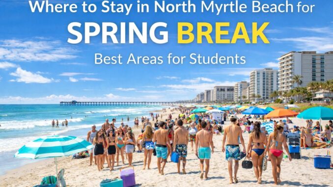 Where to stay in North Myrtle Beach during Spring Break